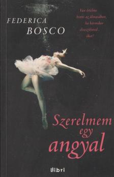 Federica Bosco - Szerelmem egy angyal [antikvár]