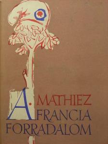 Albert Mathiez - A francia forradalom [antikvár]