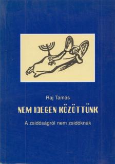Raj Tamás - Nem idegen közöttünk (Dedikált) [antikvár]