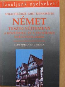 Antal Mária - Német tesztgyűjtemény a középfokú és a felsőfokú nyelvvizsgához [antikvár]