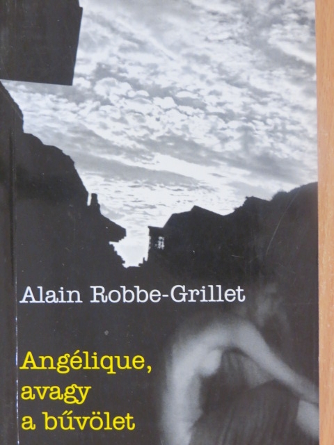 Alain Robbe-Grillet - Angélique, avagy a bűvölet [antikvár]