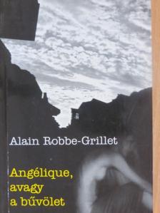 Alain Robbe-Grillet - Angélique, avagy a bűvölet [antikvár]