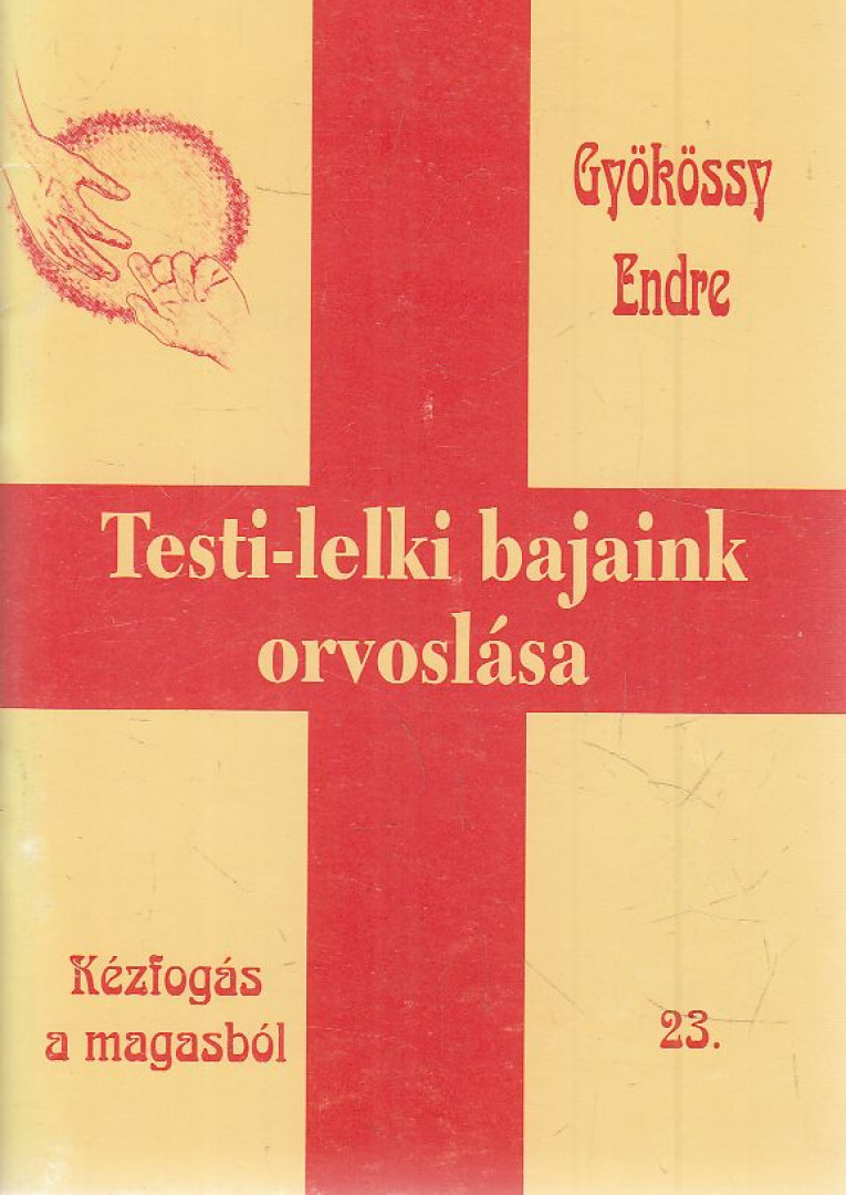 GYÖKÖSSY ENDRE - Testi-lelki bajaink orvoslása [antikvár]