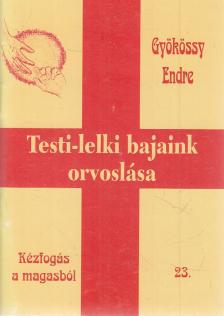 GYÖKÖSSY ENDRE - Testi-lelki bajaink orvoslása [antikvár]