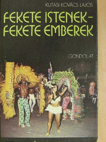 Kutasi Kovács Lajos - Fekete Istenek-fekete emberek [antikvár]