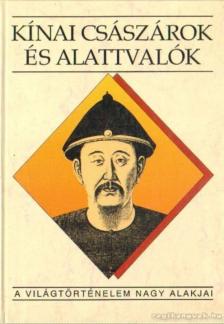 ECSEDY ILDIKÓ - Kínai császárok és alattvalók [antikvár]