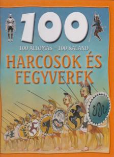 Rupert Matthews - 100 állomás-100 kaland: Harcosok és fegyverek [antikvár]