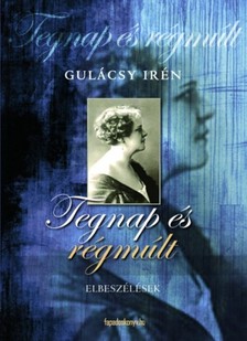 Gulácsy Irén - Tegnap és régmúlt [eKönyv: epub, mobi]