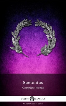 Suetonius - Delphi Complete Works of Suetonius (Illustrated) [eKönyv: epub, mobi]