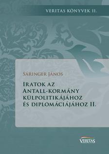 Sáringer János - Iratok az Antall-kormány külpolitikájához és diplomáciájához  (II. kötet)