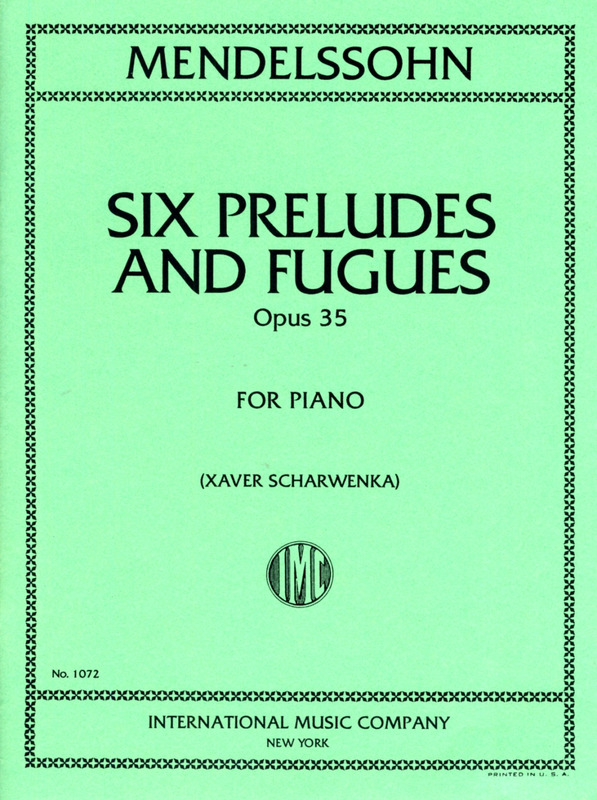 MENDELSSOHN - SIX PRELUDES AND FUGUES OP.35 FOR PIANO (XAVER SCHARWENKA)