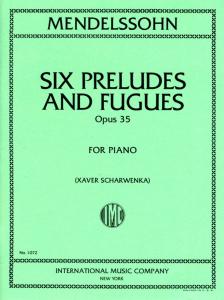 MENDELSSOHN - SIX PRELUDES AND FUGUES OP.35 FOR PIANO (XAVER SCHARWENKA)