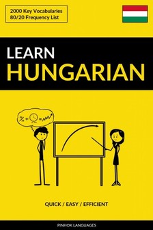Languages Pinhok - Learn Hungarian - Quick / Easy / Efficient - 2000 Key Vocabularies [eKönyv: epub, mobi]