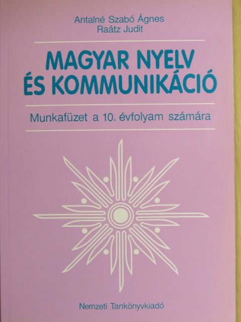 Antalné Dr. Szabó Ágnes - Magyar nyelv és kommunikáció - Munkafüzet a 10. évfolyam számára [antikvár]