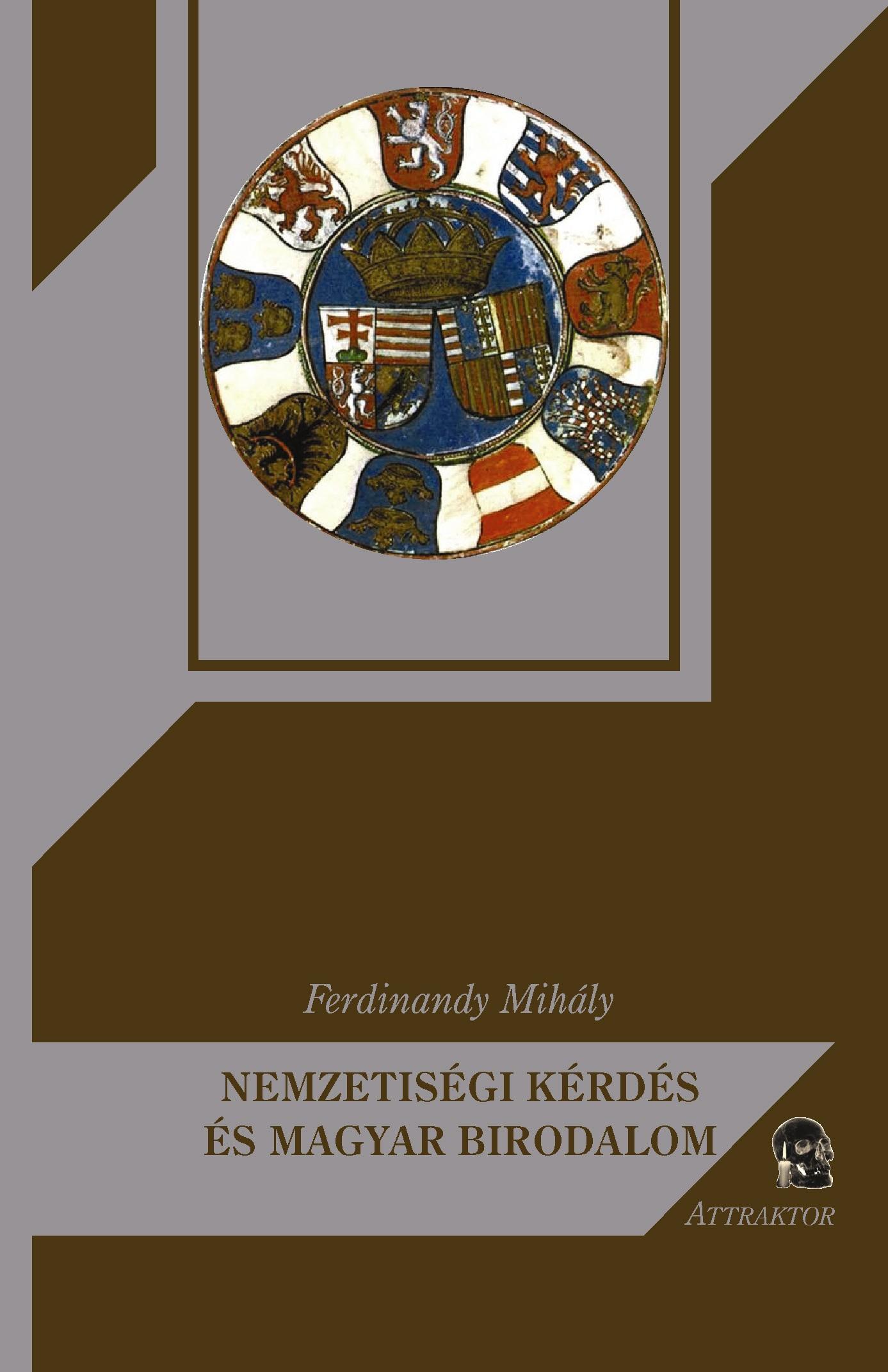 FERDINANDY MIHÁLY - Nemzetiségi kérdés és magyar birodalom