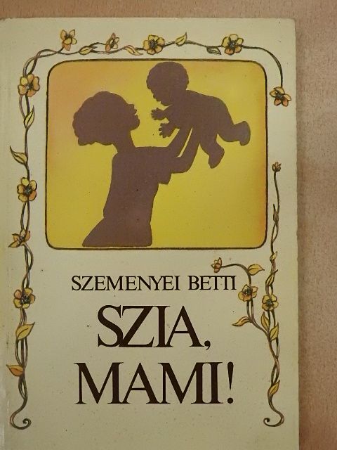 Szemenyei Betti - Szia, mami! [antikvár]