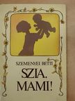 Szemenyei Betti - Szia, mami! [antikvár]