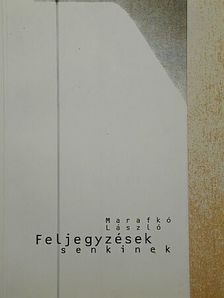 Marafkó László - Feljegyzések senkinek [antikvár]