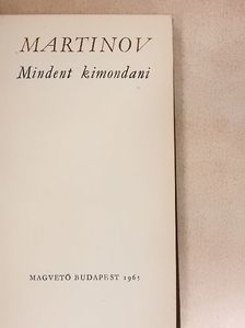 Martinov - Mindent kimondani [antikvár]