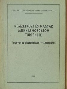 Nemzetközi és magyar munkásmozgalom története [antikvár]