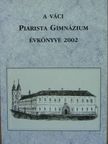 A váci Piarista Gimnázium Évkönyve 2002 [antikvár]
