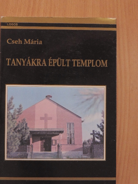 Cseh Mária - Tanyákra épült templom [antikvár]
