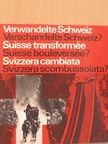 Erich Schwabe - Verwandelte Schweiz - Verschandelte Schweiz?/Suisse transformée - Suisse bouleversée?/Svizzera cambiata - Svizzera scombussolata? [antikvár]