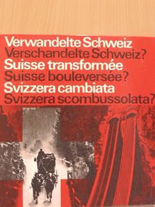 Erich Schwabe - Verwandelte Schweiz - Verschandelte Schweiz?/Suisse transformée - Suisse bouleversée?/Svizzera cambiata - Svizzera scombussolata? [antikvár]