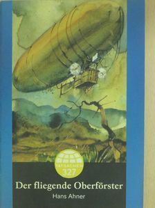 Hans Ahner - Der fliegende Oberförster [antikvár]
