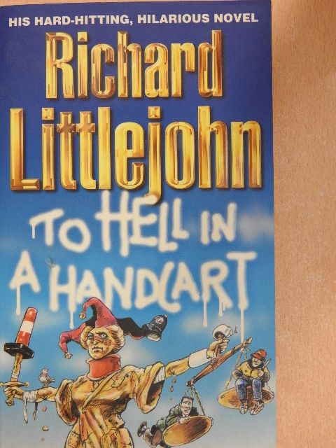 Richard Littlejohn - To Hell in a Handcart [antikvár]