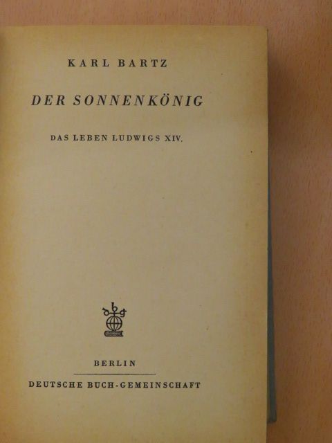 Karl Bartz - Der Sonnenkönig [antikvár]