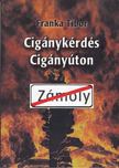 Franka Tibor - Cigánykérdés cigányúton [antikvár]