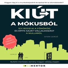 Gergő Siteri - Kiút A Mókusból - Így rúgd ki a főnököd, és építs saját vállalkozást a nulláról! [eHangoskönyv]