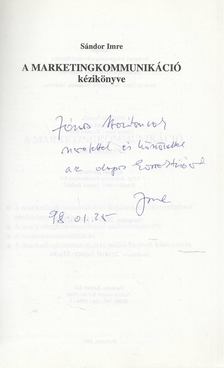 Sándor Imre - A marketingkommunikáció kézikönyve (dedikált) [antikvár]