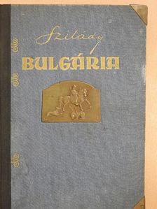 Szilády Zoltán - Bulgária [antikvár]