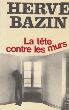 HERVÉ BAZIN - La tete contre les murs [antikvár]