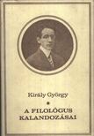 KIRÁLY GYÖRGY - A filológus kalandozásai [antikvár]