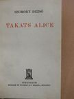 Szomory Dezső - Takáts Alice/Ünnep a dühöngőn és egyéb szerelmek [antikvár]