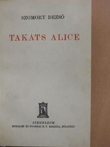 Szomory Dezső - Takáts Alice/Ünnep a dühöngőn és egyéb szerelmek [antikvár]