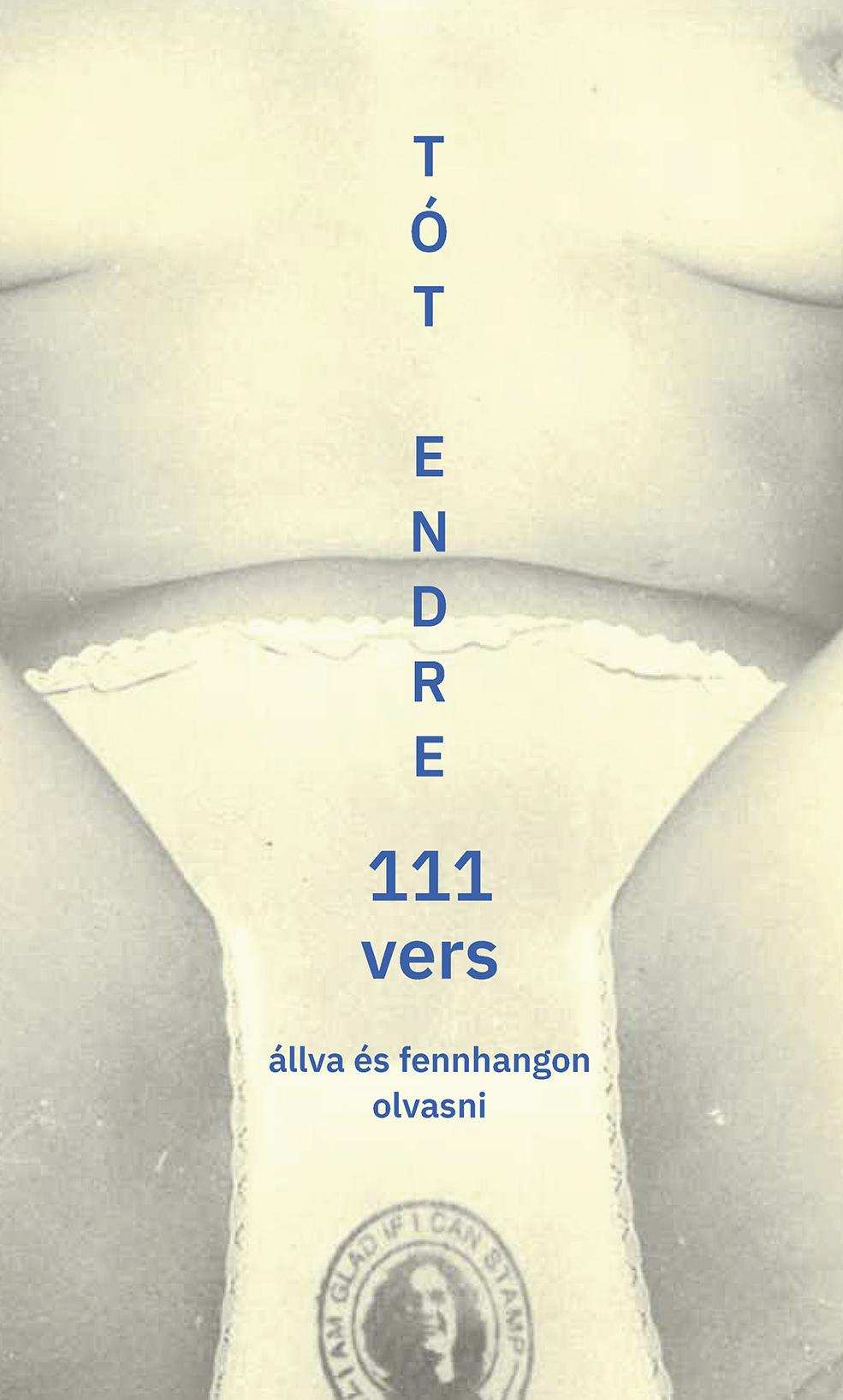 Tót Endre - 111 vers - állva és fennhangon olvasni