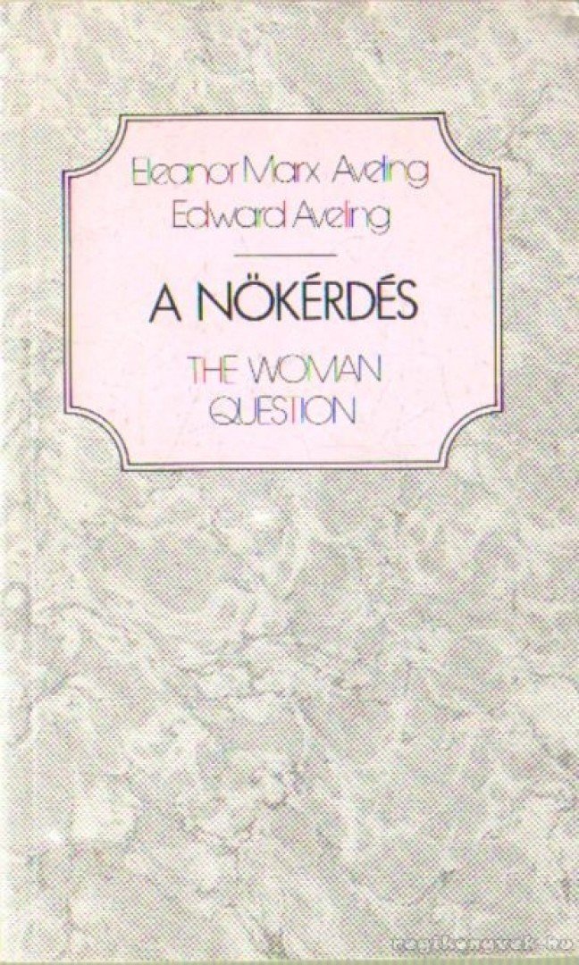 Aveling-Marx Eleonor, Aveling, Edward - A nőkérdés [antikvár]