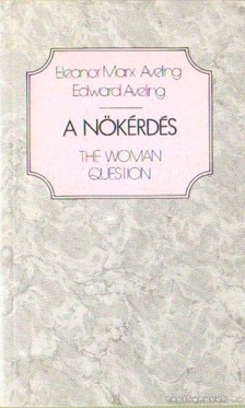 Aveling-Marx Eleonor, Aveling, Edward - A nőkérdés [antikvár]