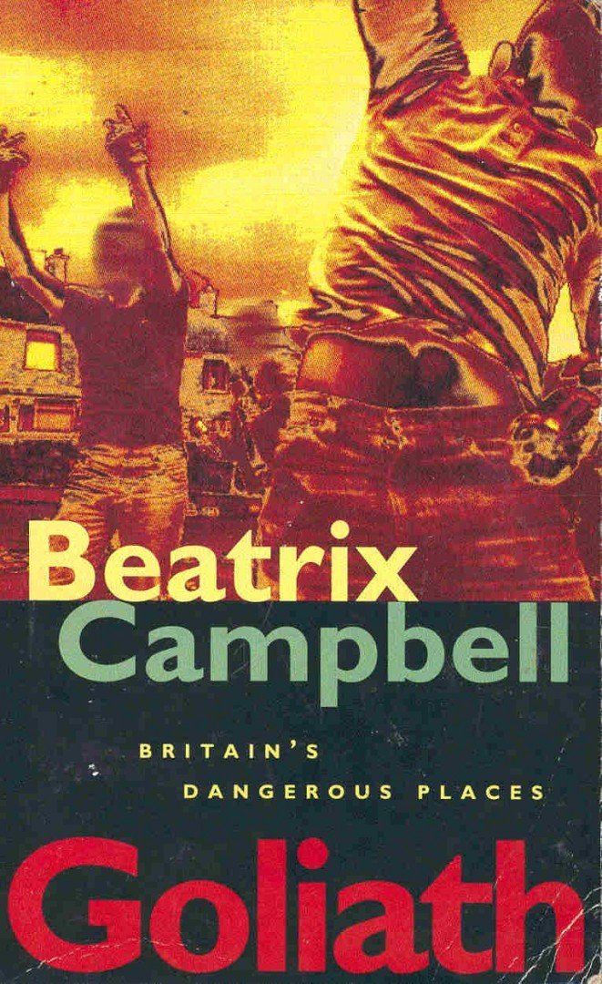 CAMPBELL, BEATRIX - Goliath - Britain's Dangerous Places [antikvár]