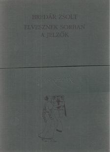 Bredár Zsolt - Elvesznek sorban a jelzők (dedikált) [antikvár]