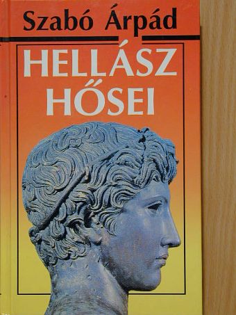 Szabó Árpád - Hellász hősei [antikvár]