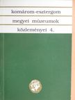 Fülöp Éva Mária - Komárom-Esztergom megyei múzeumok közleményei 4. [antikvár]