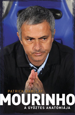 Patrick Barclay - Mourinho - A győztes anatómiája [eKönyv: epub, mobi]