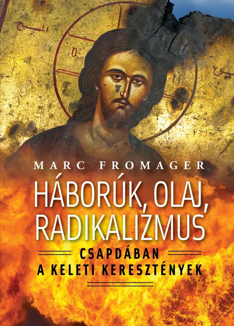 Fromager, Marc - Háborúk, olaj, radikalizmus [antikvár]