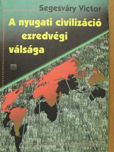 Segesváry Victor - A nyugati civilizáció ezredvégi válsága [antikvár]