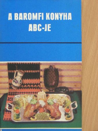 Pelle Józsefné - A baromfi konyha abc-je [antikvár]